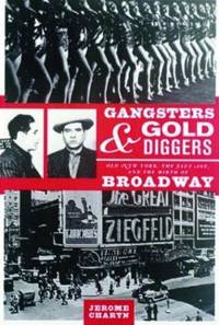 Gangsters and Gold Diggers : Old New York, the Jazz Age, and the Birth of Broadway