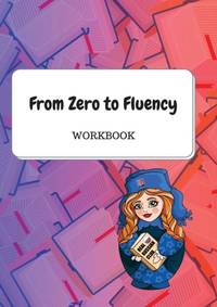 From Zero to Fluency Workbook : Exercises for Russian learners. Learn Russian for beginners
