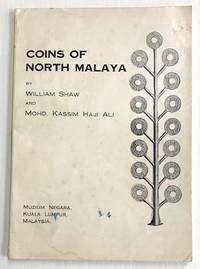 Coins of North Malaya by Shaw, William; Mohd Kassim Haji Ali - 1971