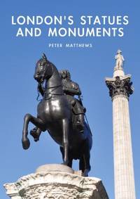 London&acirc;s Statues and Monuments: 599 (Shire Library)