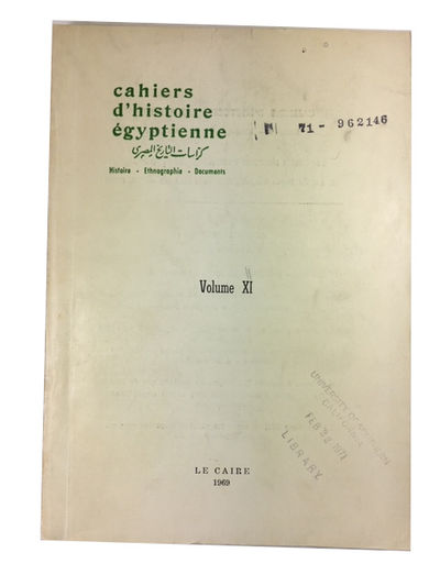 Cahiers d'Histoire Egyptienne: Histoire - Ethnographie - Documents. = Egyptian History Papaers, Volume XI (1969)