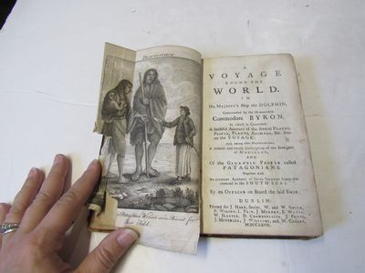 A VOYAGE ROUND THE WORLD IN HIS MAJESTY'S SHIP THE DOLPHIN Commanded By The honourable Commodore Byron in Which is Contained a Faithful account of the Several Places People Plants Animals & C. Seen on the Voyage... in the South Seas
