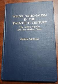 Welsh Nationalism in the Twentieth Century: The Ethnic Option and the Modern State