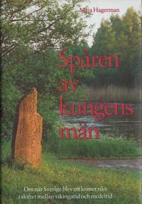 Spåren av kungens män. Om när Sverige blev ett…