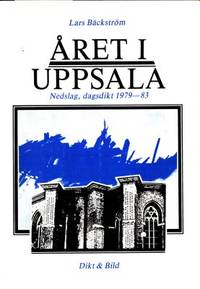 Året i Uppsala. Nedslag, dagsdikt 1979-83.