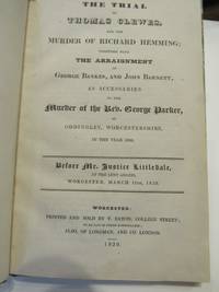 THE TRIAL OF THOMAS CLEWES, FOR THE MURDER OF RICHARD HEMMING; TOGETHER WITH THE ARRAIGNMENT OF GEORGE BANKES AND JOHN BARNET AS ACCESSARIES IN THE MURDER OF THE REV GEORGE PARKER, AT ODDINGLEY, WORCESTERSHIRE, IN THE YEAR 1806