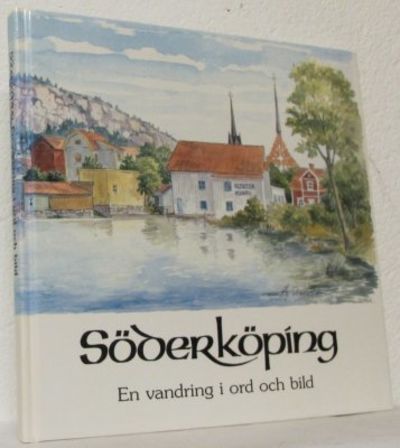 Söderköping. En vandring i ord och bild.