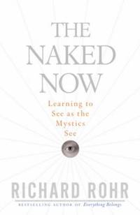 The Naked Now : Learning to See as the Mystics See
