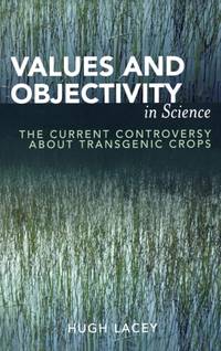 Values and Objectivity in Science : The Current Controversy about Transgenic Crops