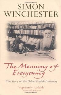 The Meaning of Everything: The Story of the Oxford English Dictionary