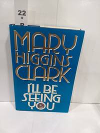 I&#039;ll Be Seeing You (SIGNED) by Clark, Mary Higgins - 1993