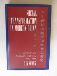 Social Transformation in Modern China: The State and Local Elites in Henan, 1900 - 1937