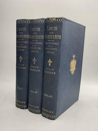 LOUIS THE FOURTEENTH AND THE COURT OF FRANCE IN THE SEVENTEENTH CENTURY