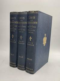 LOUIS THE FOURTEENTH AND THE COURT OF FRANCE IN THE SEVENTEENTH CENTURY by Pardoe, Julia - 1886