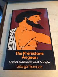 The Prehistoric Aegean (Studies in Ancient Greek Society) by George Thomson - Paperback - Fourth Edition - 1978 - from Dreadnought Books (SKU: 39830)