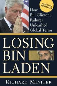 Losing Bin Laden : How Bill Clinton's Failures Unleashed Global Terror