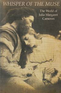 Whisper of the Muse: the World of Julia Margaret Cameron. A loan exhibition of photographs, paintings and engravings in collaboration with the Royal Photographic Society