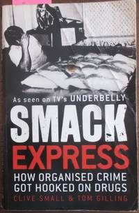 cover of Smack Express: How Organised Crime Got Hooked on Drugs