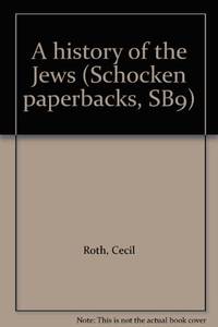 A history of the Jews (Schocken paperbacks, SB9) Roth, Cecil by Roth, Cecil - 1961-01-01