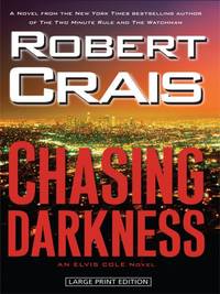 Chasing Darkness: An Elvis Cole Novel (Wheeler Large Print Book Series) by Crais, Robert