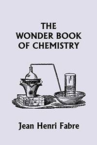 The Wonder Book of Chemistry Yesterday's Classics