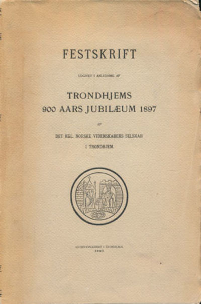FESTSKRIFT UDGIVET I ANLEDNING AF TRONDHJEMS 900…
