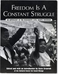 Freedom Is A Constant Struggle: an Anthology of the Mississippi Civil Rights Movement
