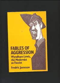 Fables of Aggression : Wyndham Lewis, the Modernist as Fascist