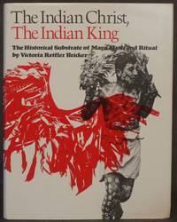 image of THE INDIAN CHRIST, THE INDIAN KING: THE HISTORICAL SUBSTRATE OF MAYA MYTH AND RITUAL
