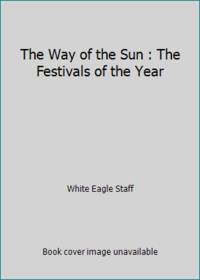 The Way of the Sun : The Festivals of the Year