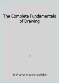 The Complete Fundamentals of Drawing