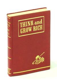 Think and Grow Rich - Teaching for the First Time, the Famous Andrew Carnegie Formula for Money-Making, Based Upon the Thirteen Proven Steps to Riches by Hill, Napoleon - 1960