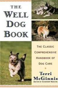 image of The Well Dog Book: The Classic Comprehensive Handbook of Dog Care