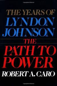 image of The Years of Lyndon Johnson: The Path to Power: The Years of Lyndon Johnson I: 01