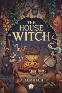 The House Witch: A Humorous Romantic Fantasy: 1