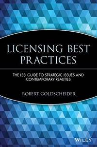 Licensing Best Practices: The LESI Guide to Strategic Issues and Contemporary Realities