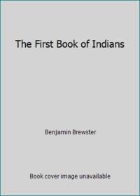 The First Book of Indians by Benjamin Brewster - 1950