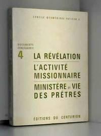 Documents conciliaires 4 La rÃ©vÃ©lation l&#039;activitÃ© missionnaire ministÃ¨re et vie des prÃªtres by Concile OecumÃ©nique Vatican II - 1966