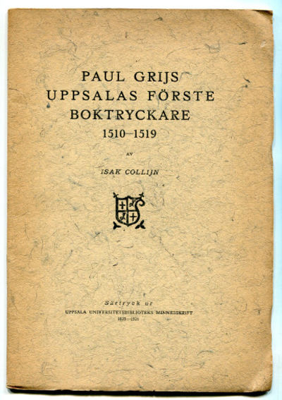 Paul Grijs. Uppsalas förste boktryckare…