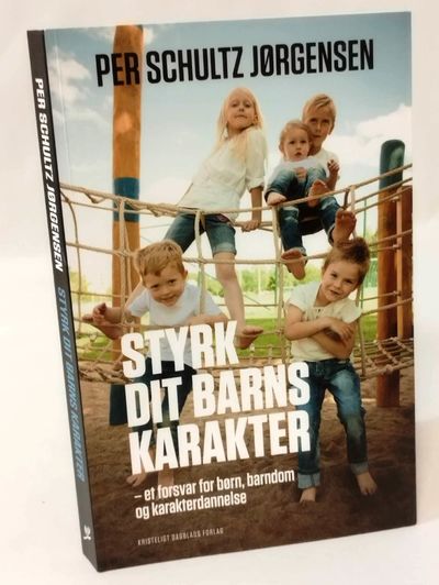 Styrk dit barns karakter - et forsvar for børn,…