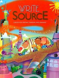 Write Source : A Book for Writing, Thinking, and Learning