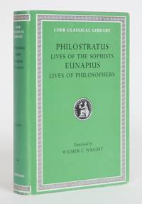 Philostratus: Lives of the Sophists, and Eunapius: Lives of The Philosophers