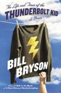 The Life and Times of the Thunderbolt Kid: A Memoir by Bryson, Bill - 2006-10-17