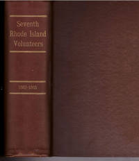 THE SEVENTH RHODE ISLAND VOLUNTEERS IN THE CIVIL WAR, 1862-1865 by Hopkins, William P