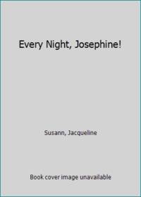 Every Night, Josephine!