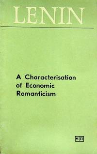 A Characterisation of Economic Romanticism : (Sismondi and our Native Sismondists) by V I Lenin - 1977-01-01