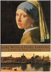 Girl with a Pearl Earring by Tracy Chevalier - Hardcover - 2000 - from Diatrope Books (SKU: 27226)