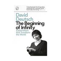The Beginning of Infinity: Explanations that Transform The World