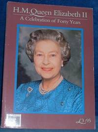 H.M. QUEEN ELIZABETH II A Celebration of Forty Years