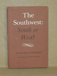 The Southwest: South or West by Frank E Vandiver - First Edition - 1973 - from Booked Up, Inc. (SKU: 4092)